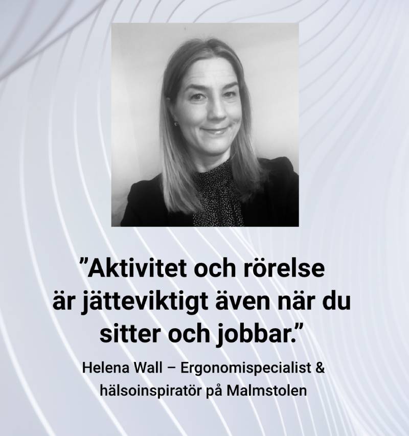 Aktivitet och rörelse är jätteviktigt även när du sitter och jobbar - Helena Wall